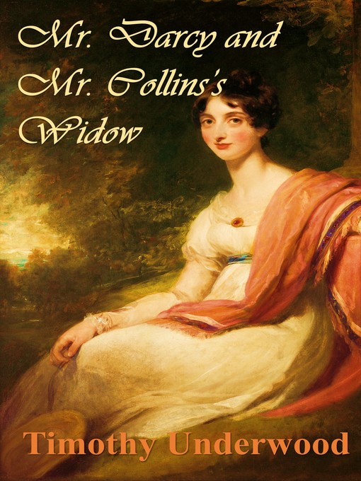 Title details for Mr. Darcy and Mr. Collins's Widow by Timothy Underwood - Available